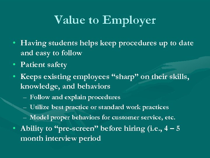 Value to Employer • Having students helps keep procedures up to date and easy