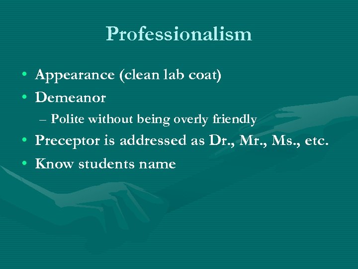 Professionalism • Appearance (clean lab coat) • Demeanor – Polite without being overly friendly