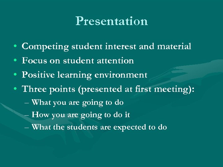 Presentation • • Competing student interest and material Focus on student attention Positive learning