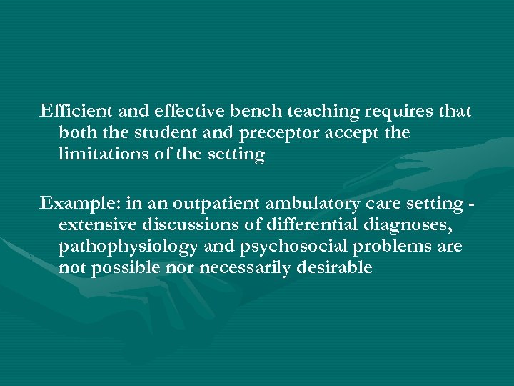 Efficient and effective bench teaching requires that both the student and preceptor accept the