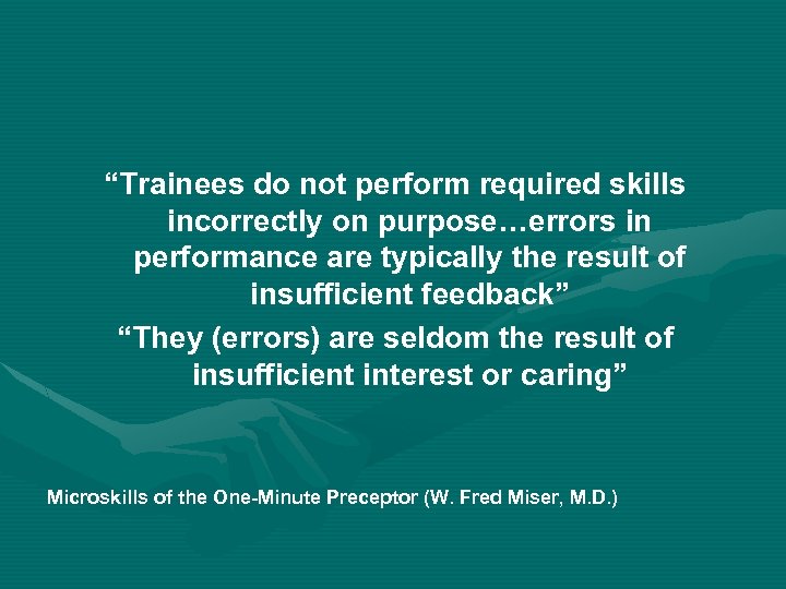 “Trainees do not perform required skills incorrectly on purpose…errors in performance are typically the