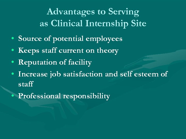 Advantages to Serving as Clinical Internship Site • • Source of potential employees Keeps