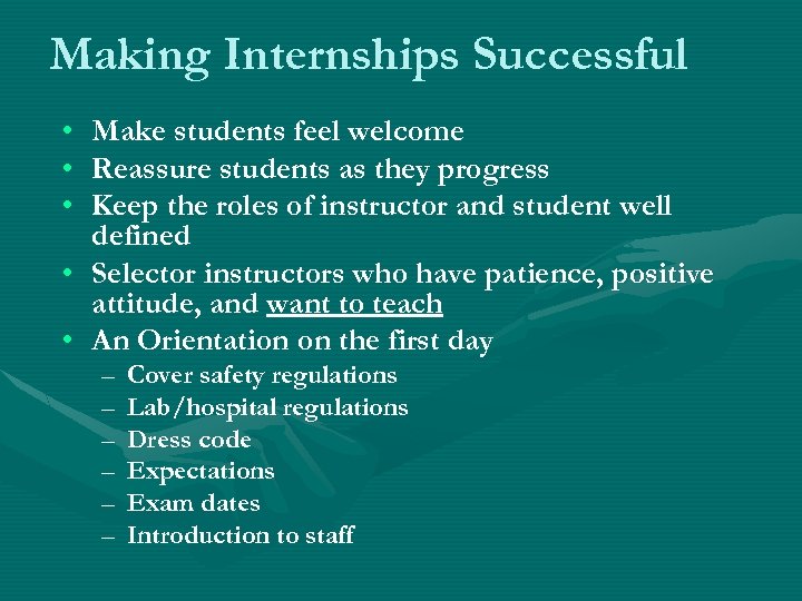 Making Internships Successful • • • Make students feel welcome Reassure students as they