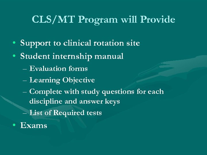 CLS/MT Program will Provide • Support to clinical rotation site • Student internship manual