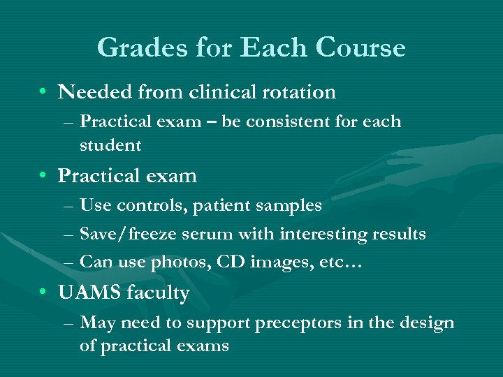 Grades for Each Course • Needed from clinical rotation – Practical exam – be