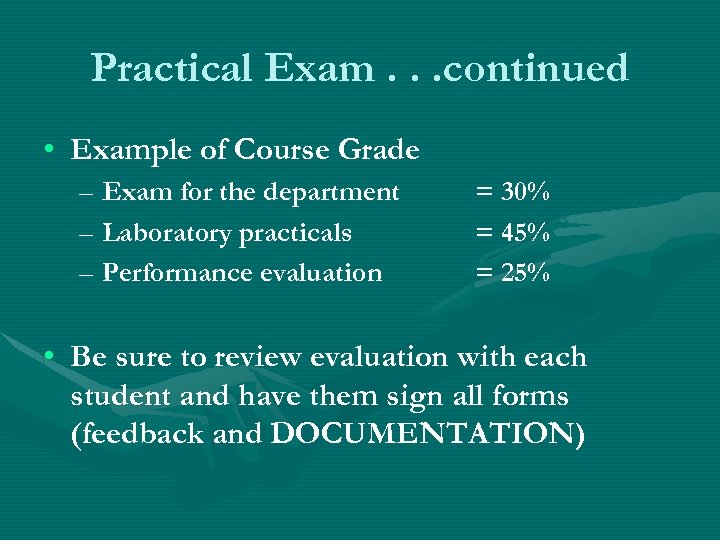 Practical Exam. . . continued • Example of Course Grade – Exam for the