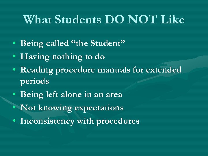 What Students DO NOT Like • • • Being called “the Student” Having nothing