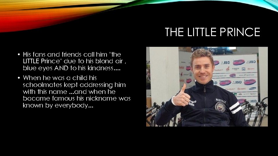 THE LITTLE PRINCE • His fans and friends call him "the LITTLE Prince" due