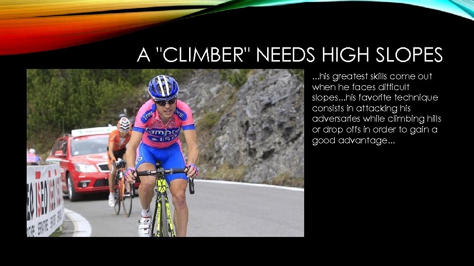 A "CLIMBER" NEEDS HIGH SLOPES. . . his greatest skills come out when he