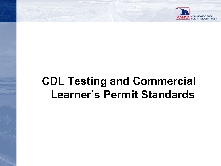 CDL Testing and Commercial Learner’s Permit Standards 