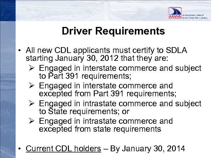 Driver Requirements • All new CDL applicants must certify to SDLA starting January 30,