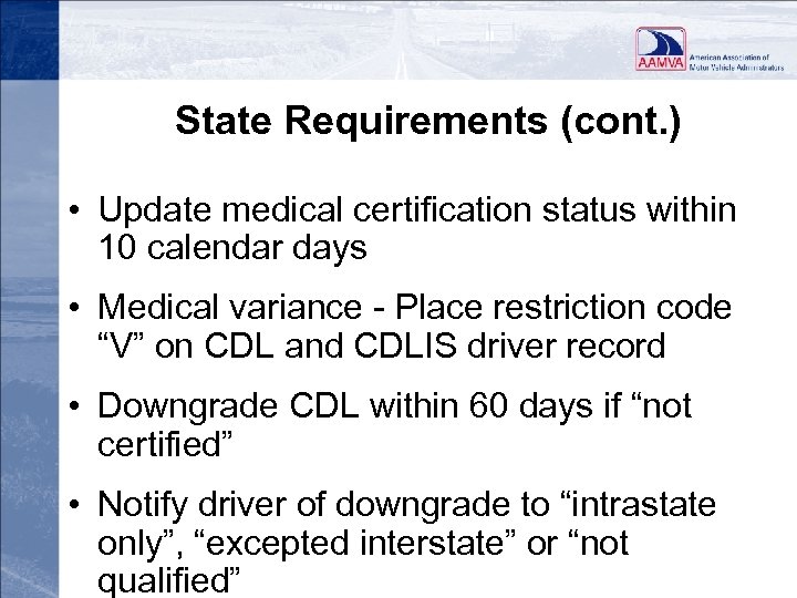 State Requirements (cont. ) • Update medical certification status within 10 calendar days •