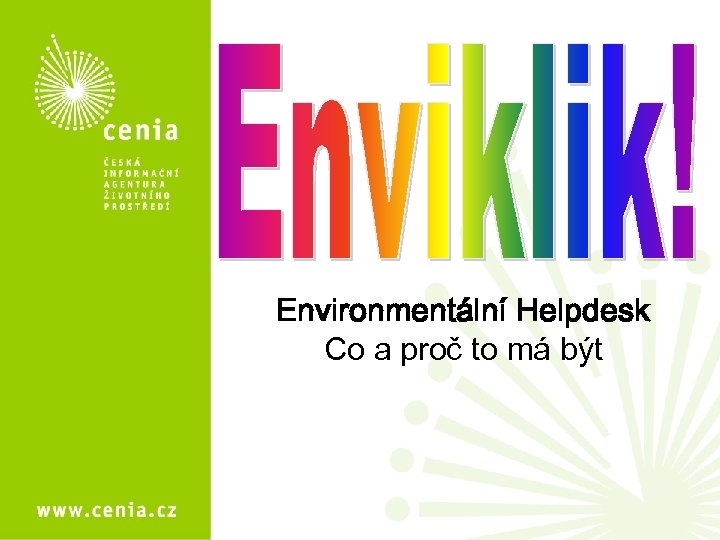 Environmentální Helpdesk Co a proč to má být 
