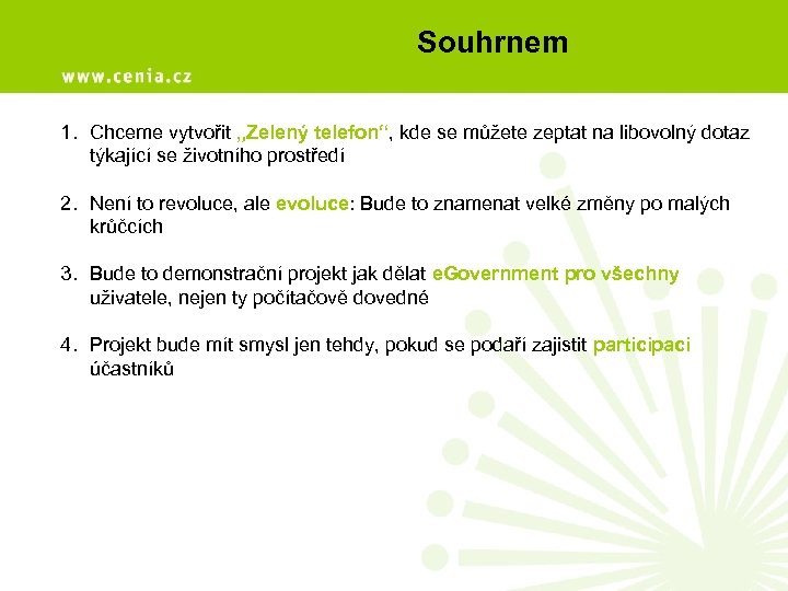 Souhrnem 1. Chceme vytvořit „Zelený telefon“, kde se můžete zeptat na libovolný dotaz týkající