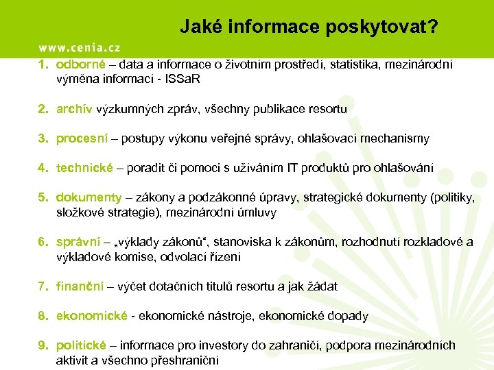 Jaké informace poskytovat? 1. odborné – data a informace o životním prostředí, statistika, mezinárodní