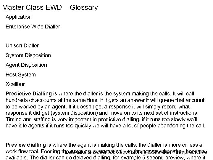 Master Class EWD – Glossary Application Enterprise Wide Dialler Unison Dialler System Disposition Agent