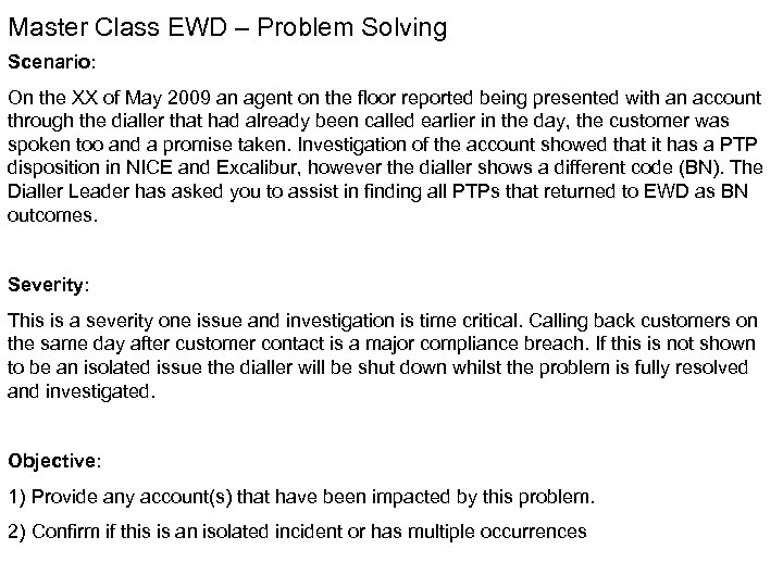 Master Class EWD – Problem Solving Scenario: On the XX of May 2009 an