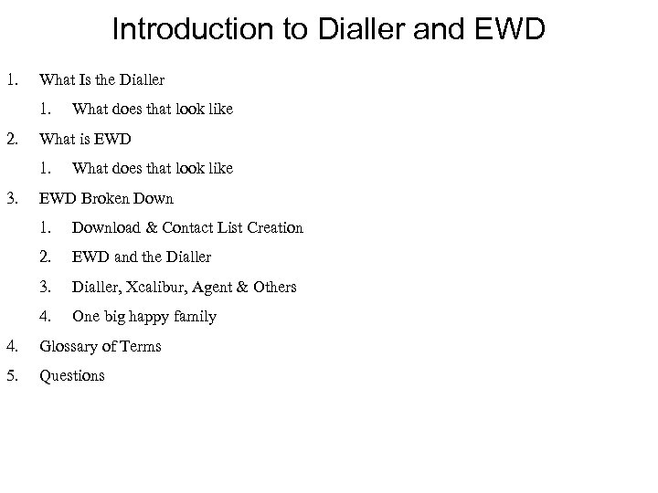 Introduction to Dialler and EWD 1. What Is the Dialler 1. 2. What is