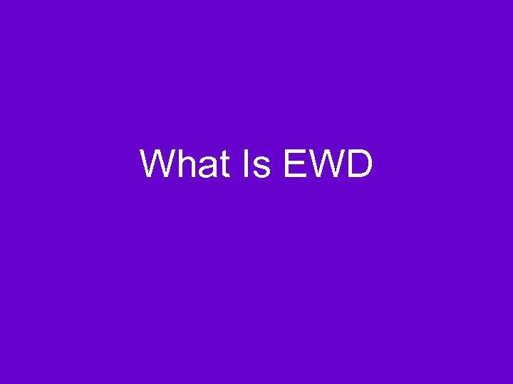 What Is EWD 