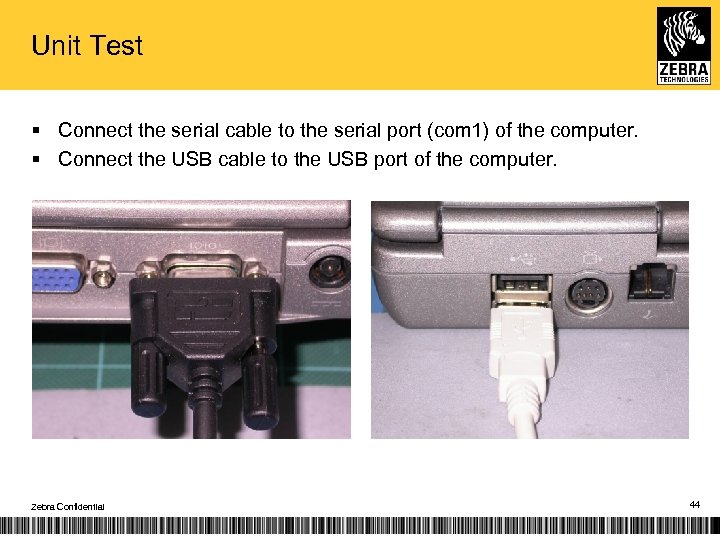 Unit Test § Connect the serial cable to the serial port (com 1) of