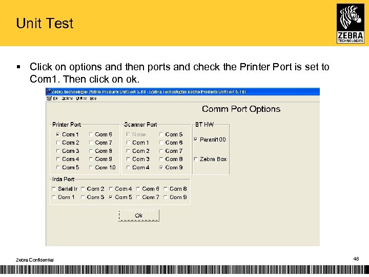 Unit Test § Click on options and then ports and check the Printer Port