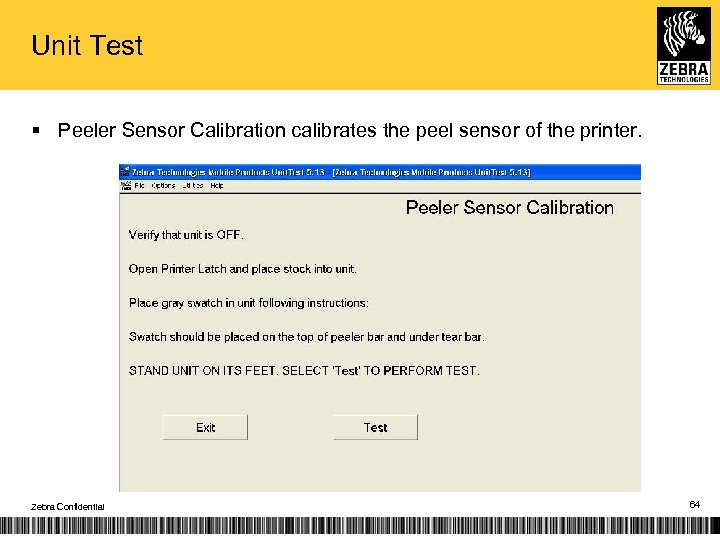 Unit Test § Peeler Sensor Calibration calibrates the peel sensor of the printer. Zebra
