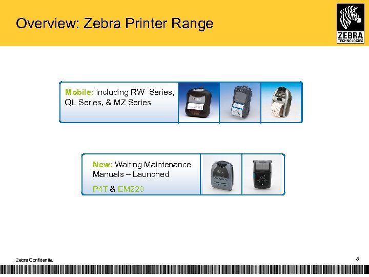 Overview: Zebra Printer Range Mobile: including RW Series, QL Series, & MZ Series New: