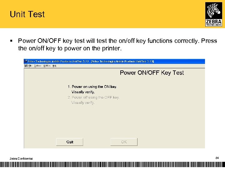 Unit Test § Power ON/OFF key test will test the on/off key functions correctly.