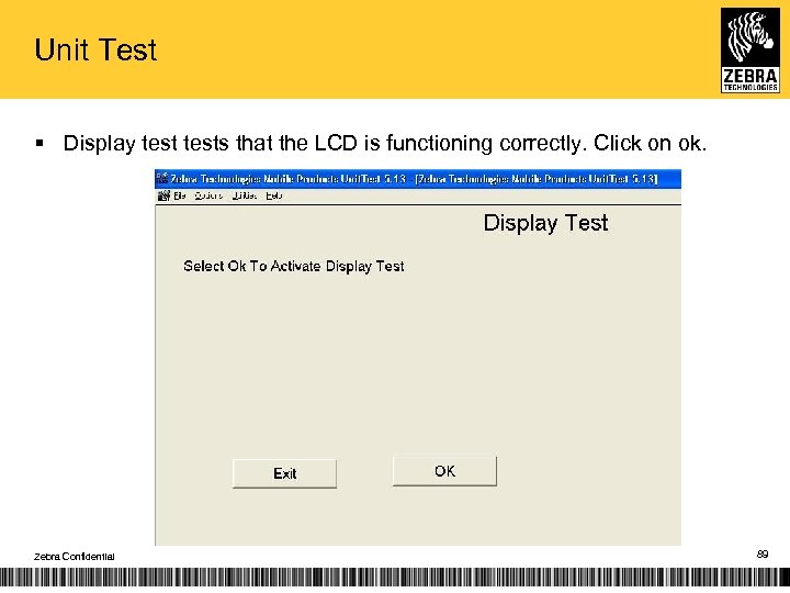 Unit Test § Display tests that the LCD is functioning correctly. Click on ok.