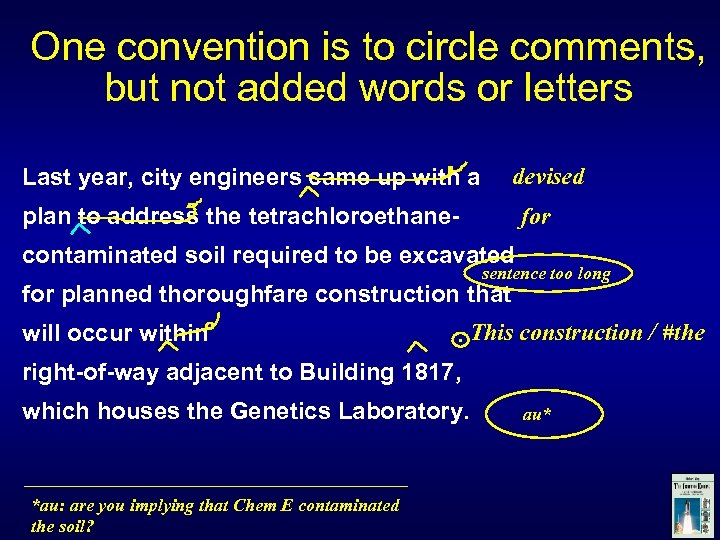 One convention is to circle comments, but not added words or letters Last year,