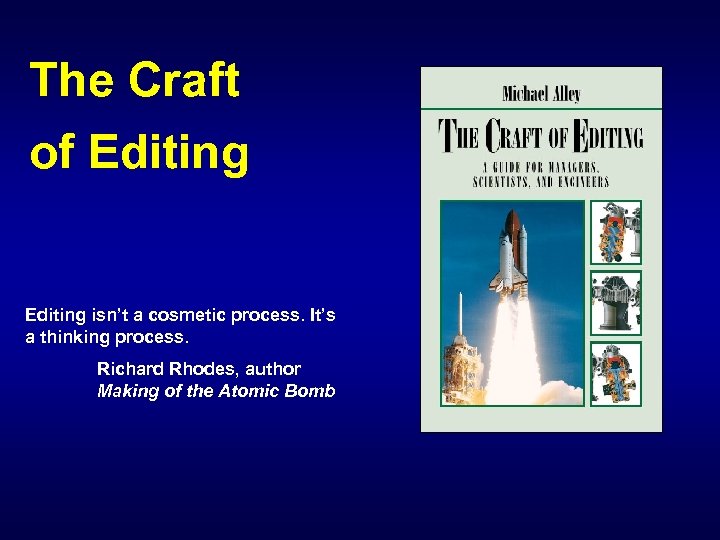 The Craft of Editing isn’t a cosmetic process. It’s a thinking process. Richard Rhodes,