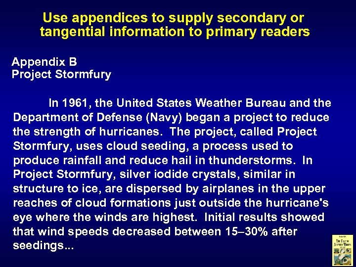 Use appendices to supply secondary or tangential information to primary readers Appendix B Project