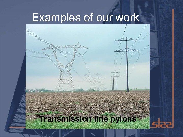 Examples of our work Transmission line pylons 