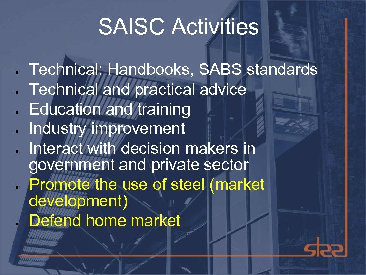 SAISC Activities Technical: Handbooks, SABS standards Technical and practical advice Education and training Industry