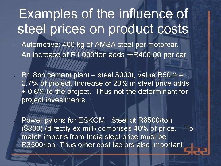 Examples of the influence of steel prices on product costs Automotive: 400 kg of
