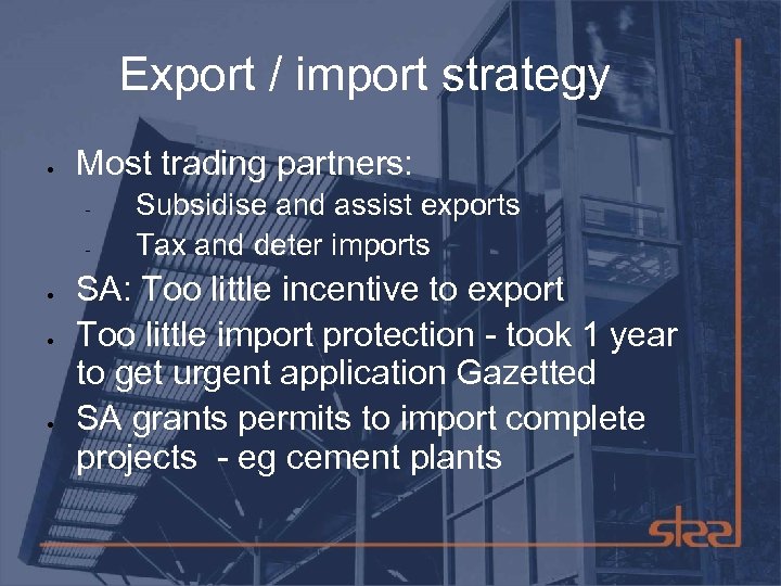 Export / import strategy Most trading partners: - Subsidise and assist exports Tax and