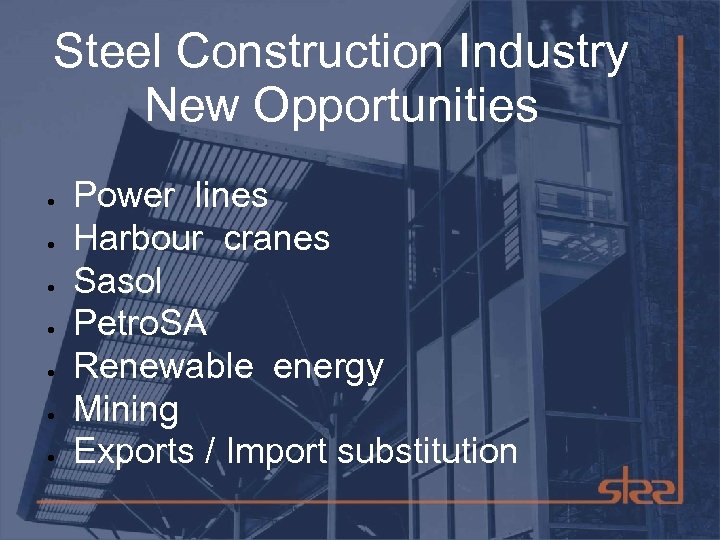 Steel Construction Industry New Opportunities Power lines Harbour cranes Sasol Petro. SA Renewable energy