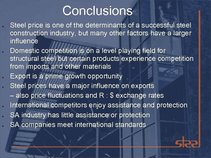 Conclusions Steel price is one of the determinants of a successful steel construction industry,