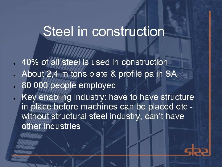 Steel in construction 40% of all steel is used in construction About 2, 4