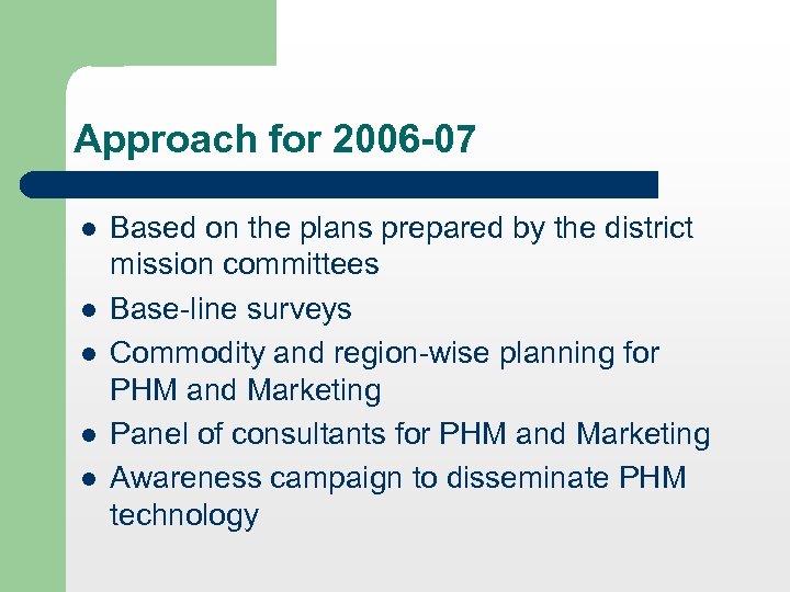 Approach for 2006 -07 l l l Based on the plans prepared by the