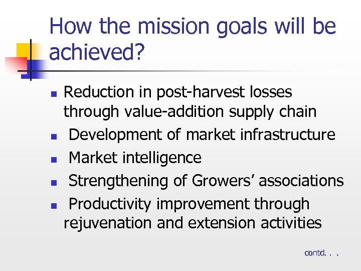 How the mission goals will be achieved? n n n Reduction in post-harvest losses