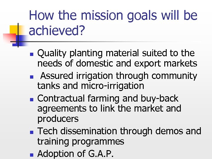 How the mission goals will be achieved? n n n Quality planting material suited