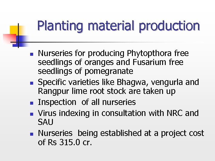 Planting material production n n Nurseries for producing Phytopthora free seedlings of oranges and