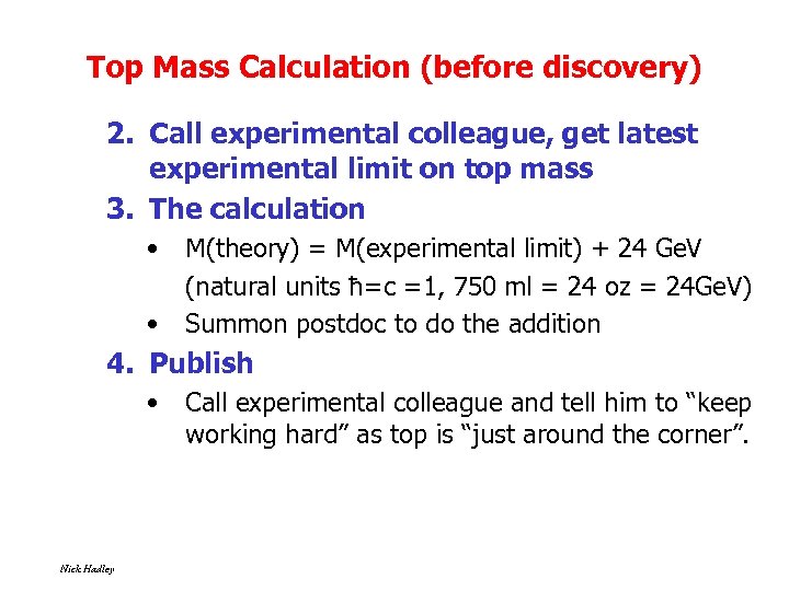 Top Mass Calculation (before discovery) 2. Call experimental colleague, get latest experimental limit on