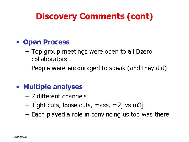 Discovery Comments (cont) • Open Process – Top group meetings were open to all