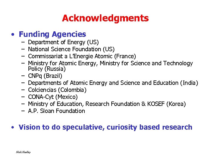 Acknowledgments • Funding Agencies – – – – – Department of Energy (US) National