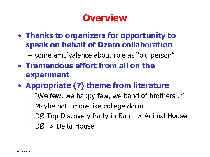 Overview • Thanks to organizers for opportunity to speak on behalf of Dzero collaboration