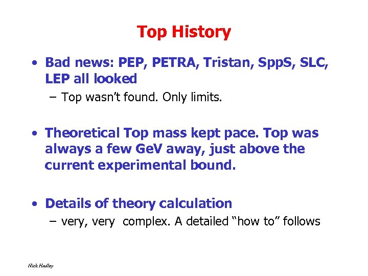 Top History • Bad news: PEP, PETRA, Tristan, Spp. S, SLC, LEP all looked