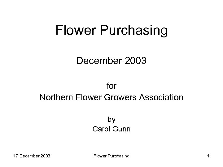 Flower Purchasing December 2003 for Northern Flower Growers Association by Carol Gunn 17 December