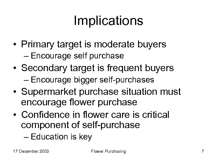 Implications • Primary target is moderate buyers – Encourage self purchase • Secondary target